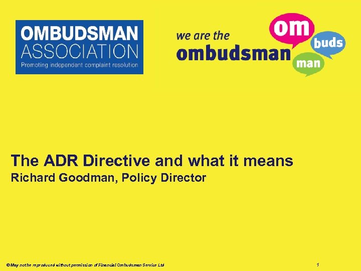 The ADR Directive and what it means Richard Goodman, Policy Director © May not