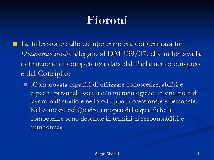 Fioroni n La riflessione sulle competenze era concentrata nel Documento tecnico allegato al DM