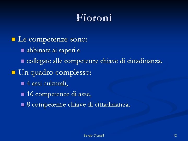 Fioroni n Le competenze sono: abbinate ai saperi e n collegate alle competenze chiave