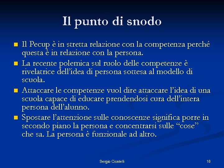 Il punto di snodo n n Il Pecup è in stretta relazione con la