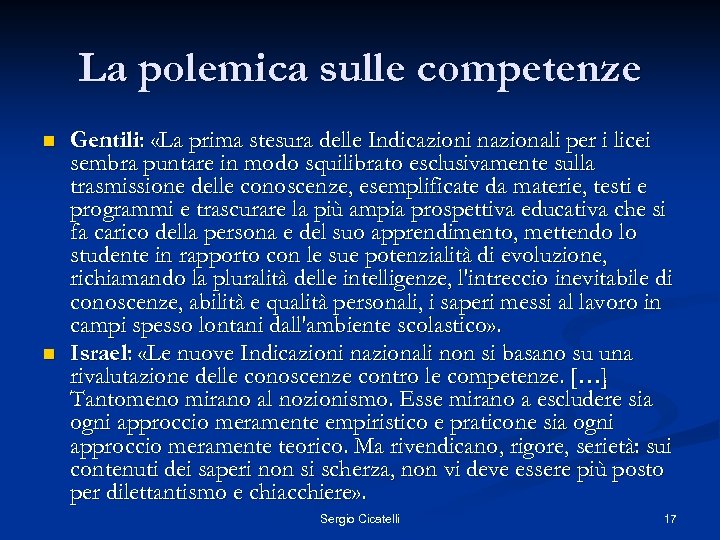 La polemica sulle competenze n n Gentili: «La prima stesura delle Indicazioni nazionali per