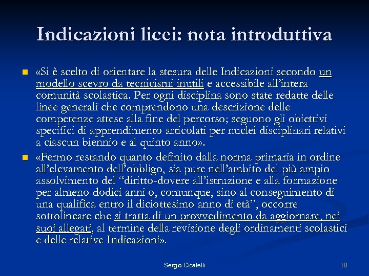 Indicazioni licei: nota introduttiva n n «Si è scelto di orientare la stesura delle