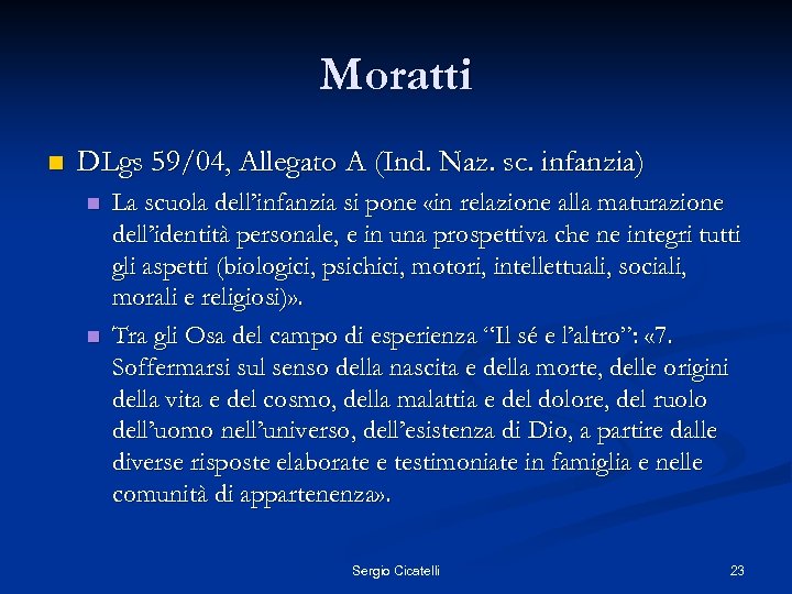 Moratti n DLgs 59/04, Allegato A (Ind. Naz. sc. infanzia) n n La scuola