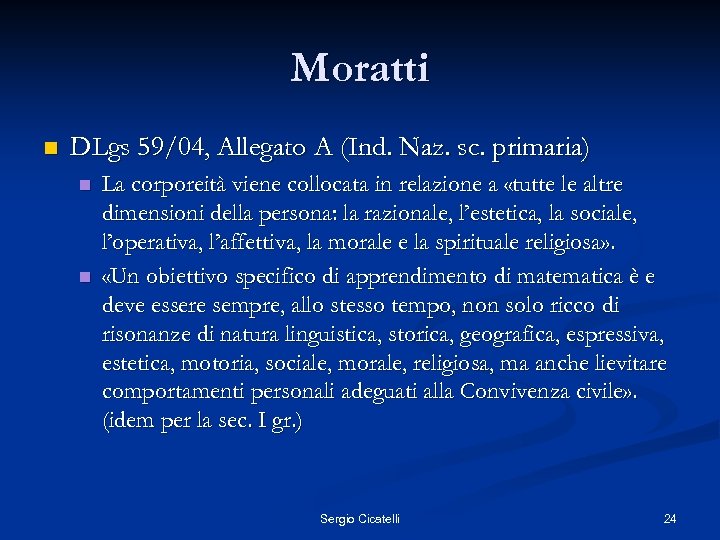 Moratti n DLgs 59/04, Allegato A (Ind. Naz. sc. primaria) n n La corporeità