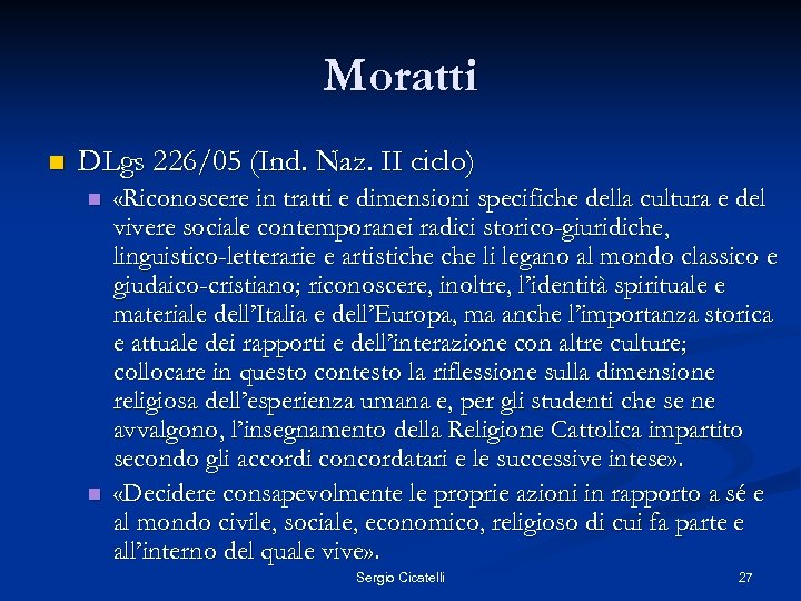 Moratti n DLgs 226/05 (Ind. Naz. II ciclo) n n «Riconoscere in tratti e