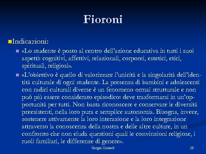 Fioroni n. Indicazioni: n n «Lo studente è posto al centro dell’azione educativa in
