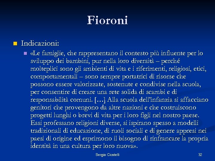 Fioroni n Indicazioni: n «Le famiglie, che rappresentano il contesto più influente per lo