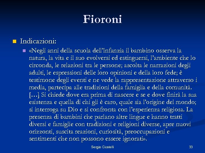 Fioroni n Indicazioni: n «Negli anni della scuola dell’infanzia il bambino osserva la natura,