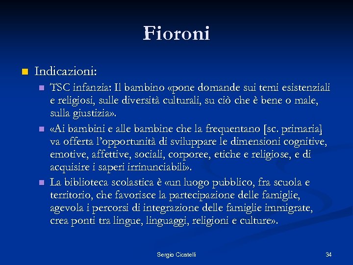 Fioroni n Indicazioni: n n n TSC infanzia: Il bambino «pone domande sui temi