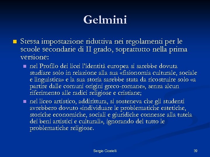 Gelmini n Stessa impostazione riduttiva nei regolamenti per le scuole secondarie di II grado,