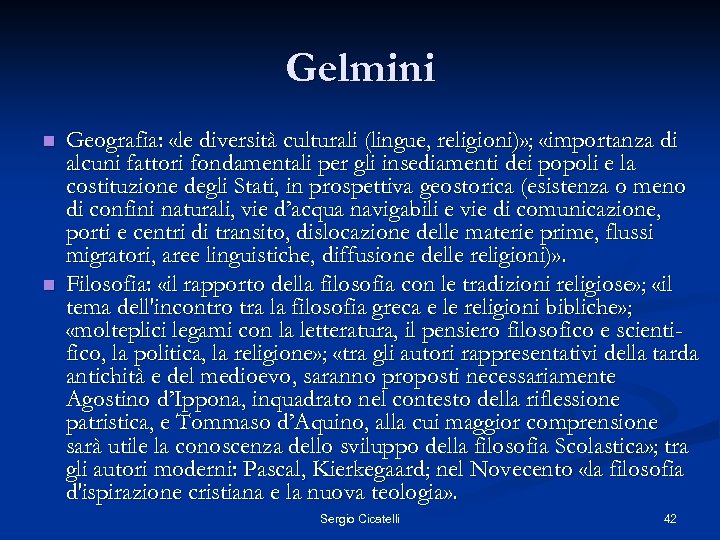 Gelmini n n Geografia: «le diversità culturali (lingue, religioni)» ; «importanza di alcuni fattori