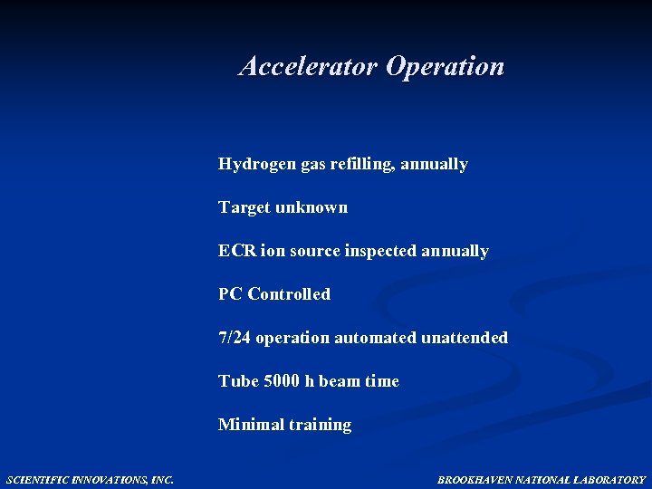 Accelerator Operation Hydrogen gas refilling, annually Target unknown ECR ion source inspected annually PC