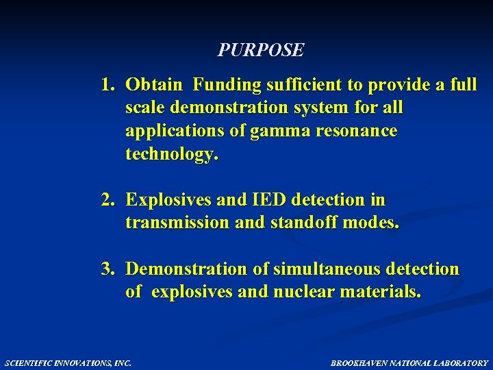PURPOSE 1. Obtain Funding sufficient to provide a full scale demonstration system for all