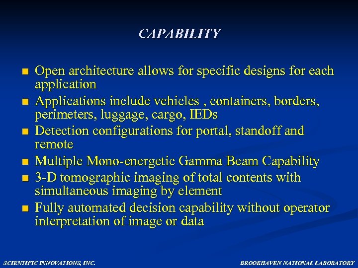 CAPABILITY n n n Open architecture allows for specific designs for each application Applications