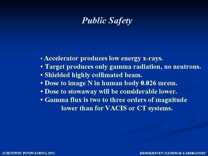 Public Safety • Accelerator produces low energy x-rays. • Target produces only gamma radiation,