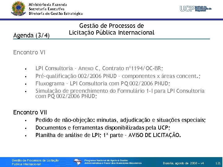 Ministério da Fazenda Secretaria Executiva Diretoria de Gestão Estratégica Agenda (3/4) Gestão de Processos