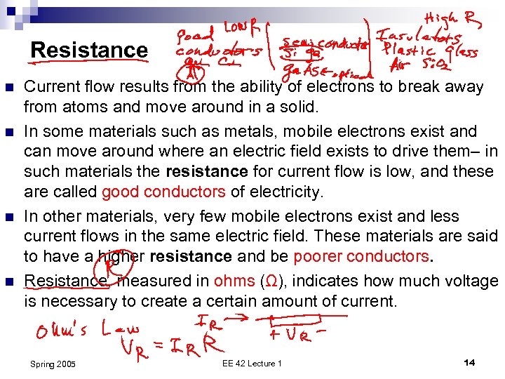 Resistance n n Current flow results from the ability of electrons to break away
