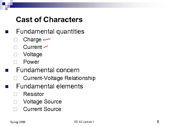 Cast of Characters n Fundamental quantities ¨ ¨ n Fundamental concern ¨ n Charge