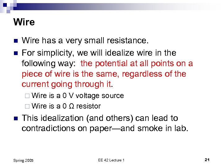 Wire n n Wire has a very small resistance. For simplicity, we will idealize