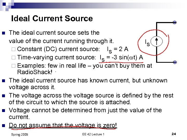 Ideal Current Source n n n The ideal current source sets the value of