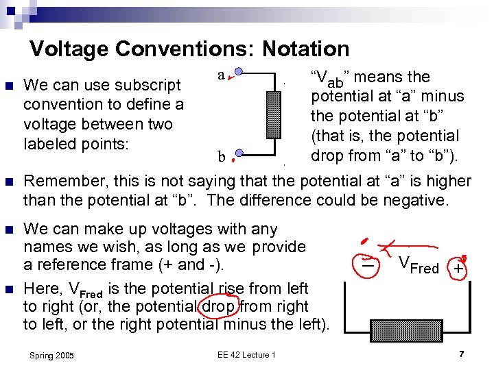 Voltage Conventions: Notation n a “Vab” means the potential at “a” minus the potential