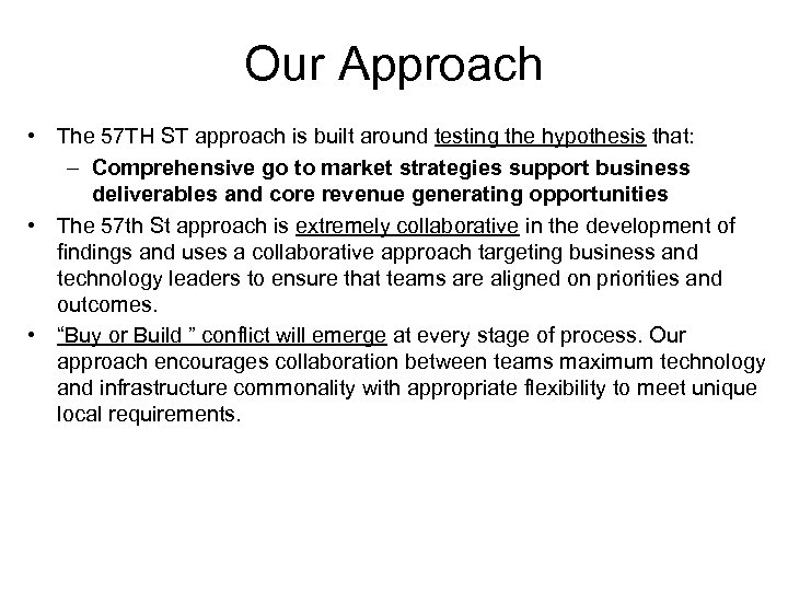 Our Approach • The 57 TH ST approach is built around testing the hypothesis