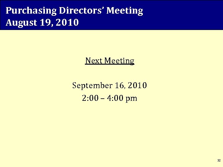 Purchasing Directors’ Meeting August 19, 2010 Next Meeting September 16, 2010 2: 00 –