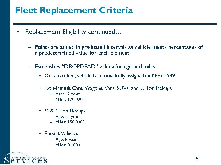 Fleet Replacement Criteria • Replacement Eligibility continued… – Points are added in graduated intervals