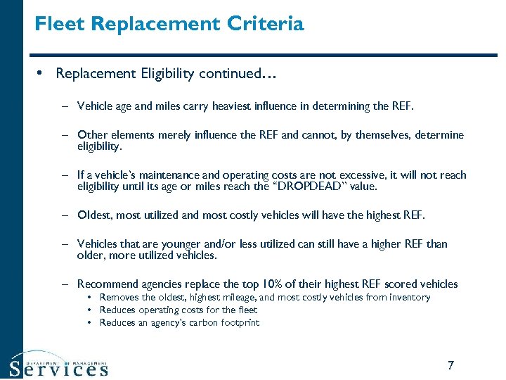 Fleet Replacement Criteria • Replacement Eligibility continued… – Vehicle age and miles carry heaviest