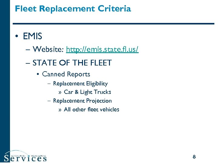 Fleet Replacement Criteria • EMIS – Website: http: //emis. state. fl. us/ – STATE