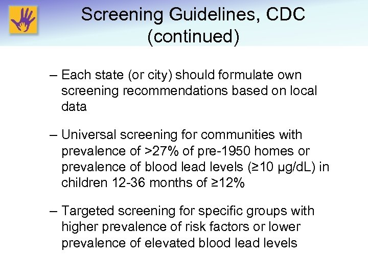 Screening Guidelines, CDC (continued) – Each state (or city) should formulate own screening recommendations