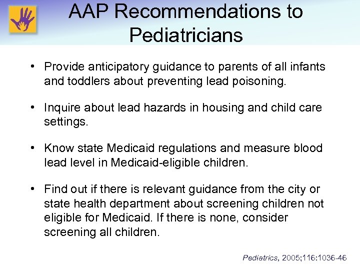 AAP Recommendations to Pediatricians • Provide anticipatory guidance to parents of all infants and