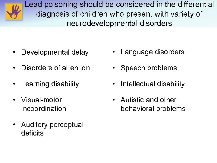 Lead poisoning should be considered in the differential diagnosis of children who present with