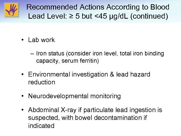 Recommended Actions According to Blood Lead Level: ≥ 5 but <45 μg/d. L (continued)