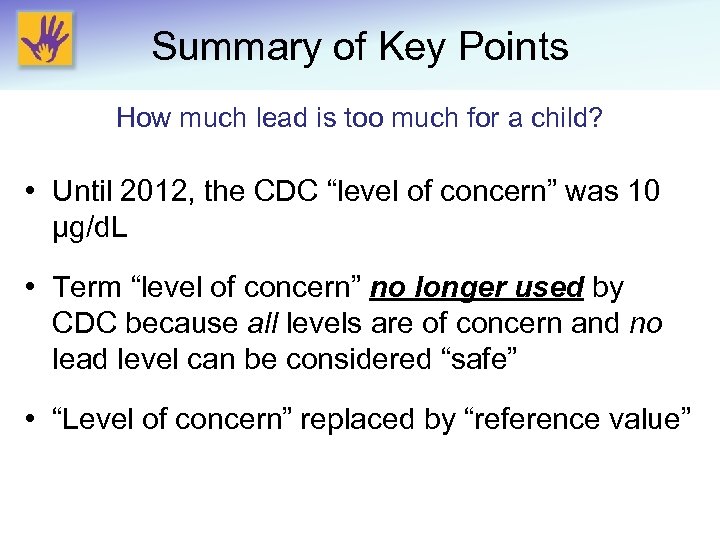 Summary of Key Points How much lead is too much for a child? •
