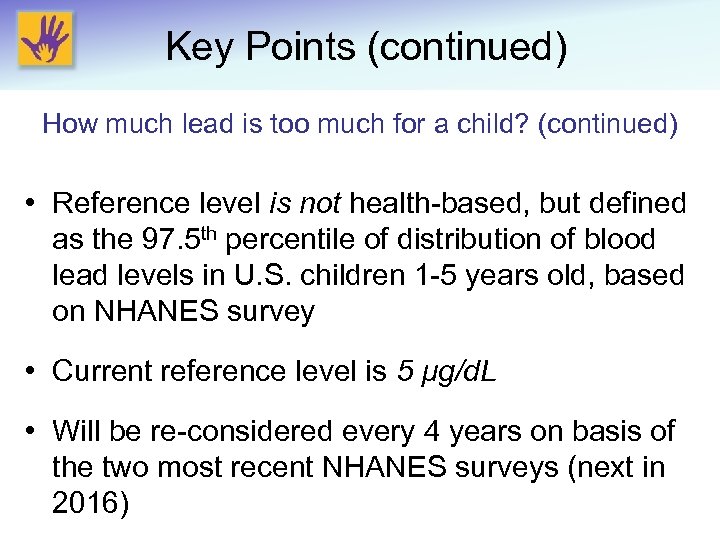 Key Points (continued) How much lead is too much for a child? (continued) •