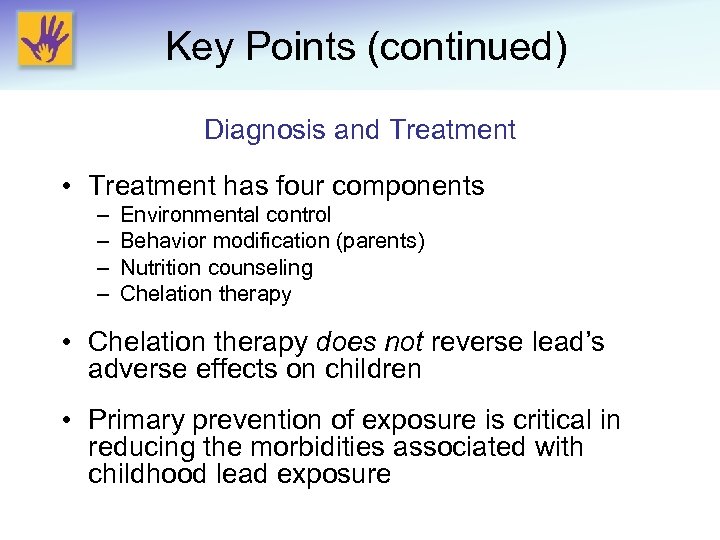 Key Points (continued) Diagnosis and Treatment • Treatment has four components – – Environmental