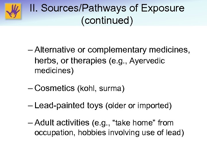 II. Sources/Pathways of Exposure (continued) – Alternative or complementary medicines, herbs, or therapies (e.