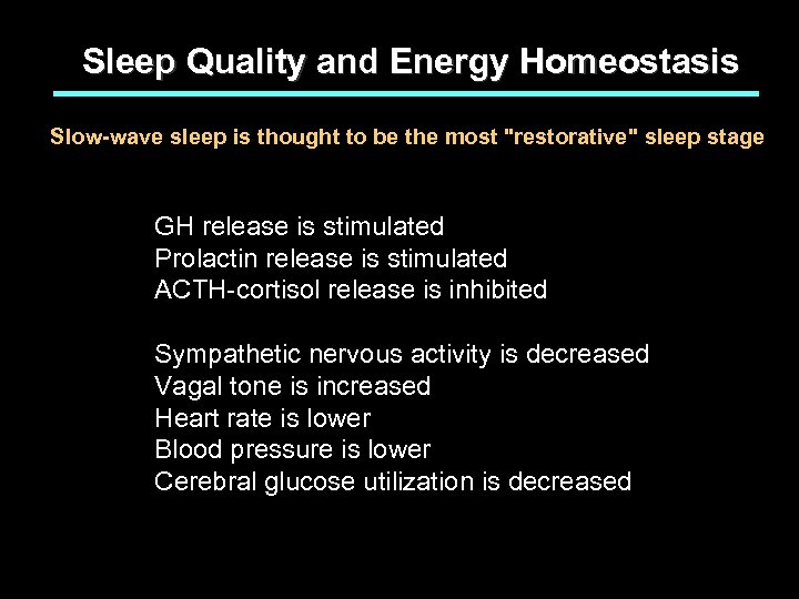 Sleep Quality and Energy Homeostasis Slow-wave sleep is thought to be the most 