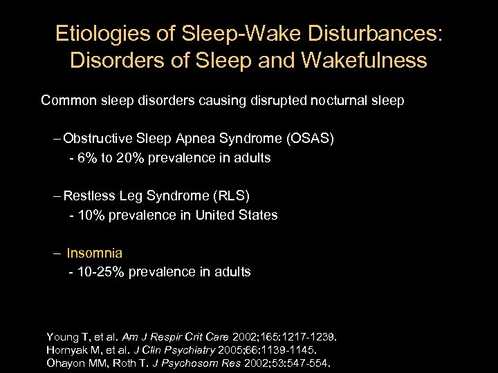 Etiologies of Sleep-Wake Disturbances: Disorders of Sleep and Wakefulness Common sleep disorders causing disrupted