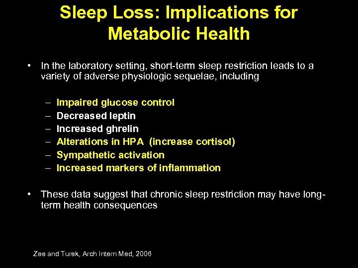 Sleep Loss: Implications for Metabolic Health • In the laboratory setting, short-term sleep restriction