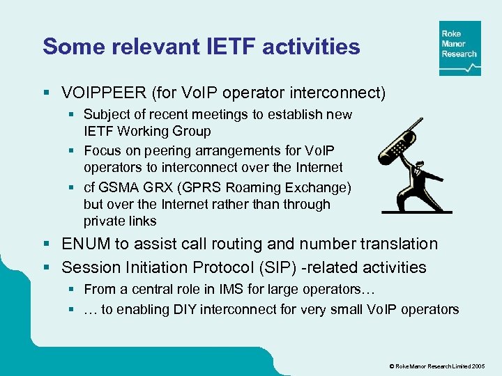 Some relevant IETF activities § VOIPPEER (for Vo. IP operator interconnect) § Subject of