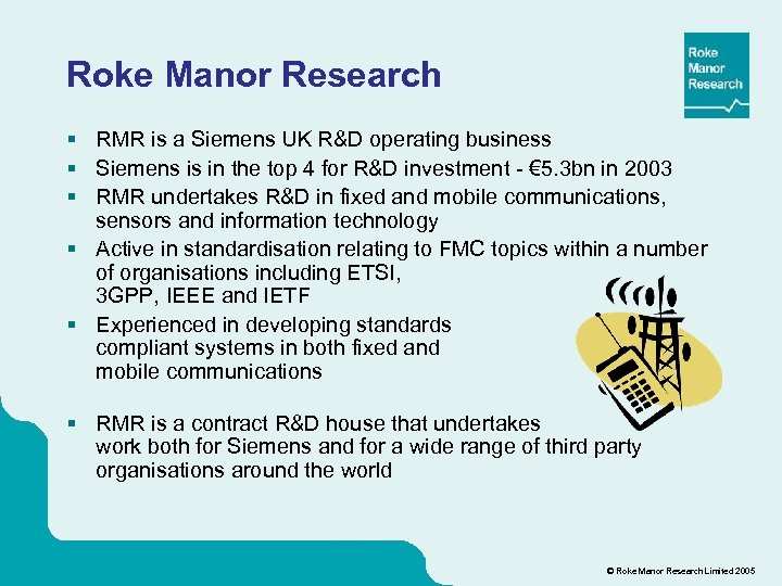Roke Manor Research § RMR is a Siemens UK R&D operating business § Siemens