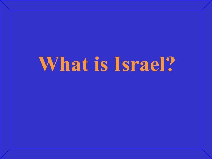 What is Israel? 