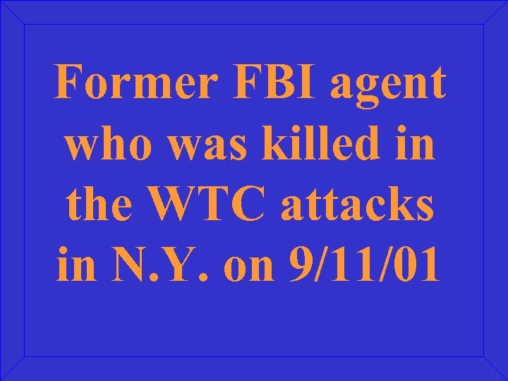 Former FBI agent who was killed in the WTC attacks in N. Y. on