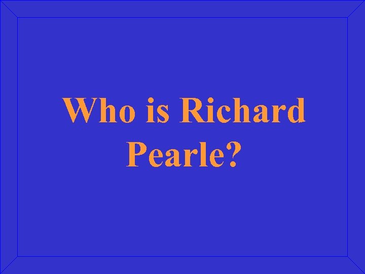 Who is Richard Pearle? 