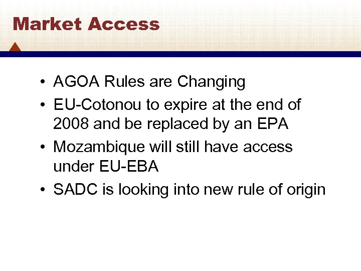 Market Access • AGOA Rules are Changing • EU-Cotonou to expire at the end