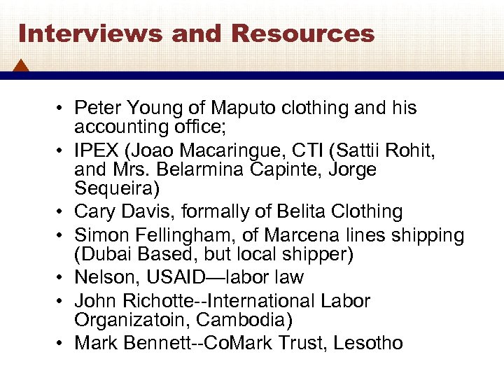 Interviews and Resources • Peter Young of Maputo clothing and his accounting office; •