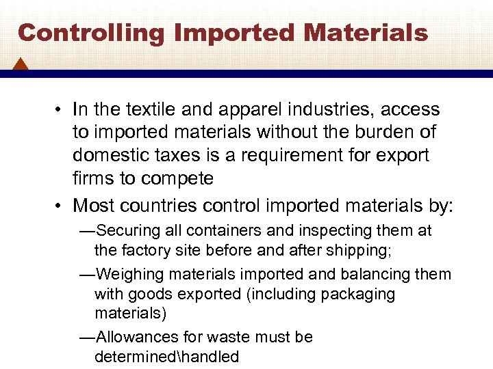 Controlling Imported Materials • In the textile and apparel industries, access to imported materials