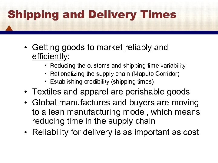 Shipping and Delivery Times • Getting goods to market reliably and efficiently: • Reducing